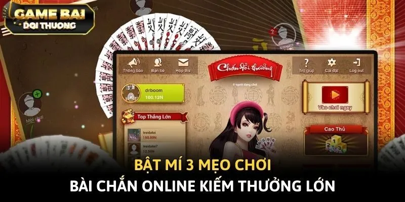 Bật mí 3 mẹo chơi bài Chắn online kiếm thưởng lớn