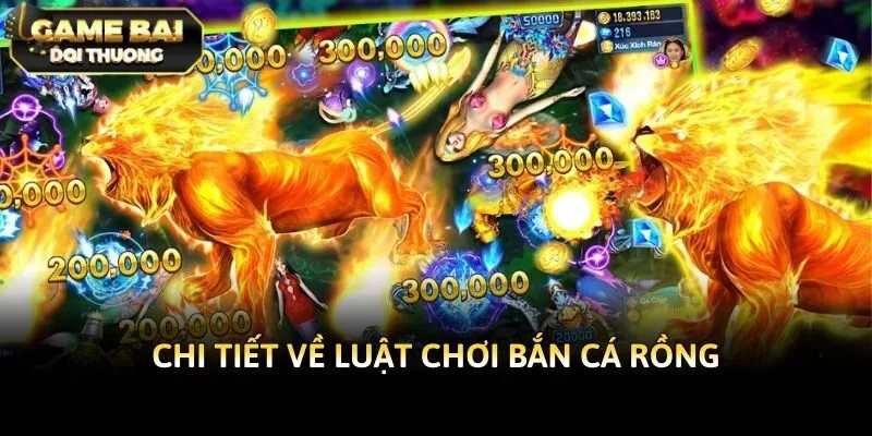 Chi tiết về luật chơi bắn cá rồng