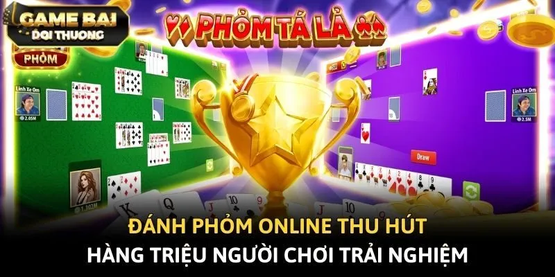 Đánh phỏm online thu hút hàng triệu người chơi trải nghiệm