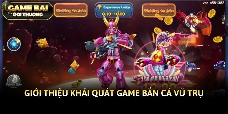 Giới Thiệu Khái Quát Game Bắn Cá Vũ Trụ