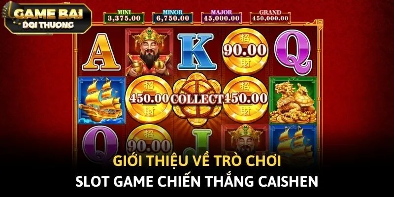 Giới thiệu về trò chơi slot game Chiến Thắng Caishen
