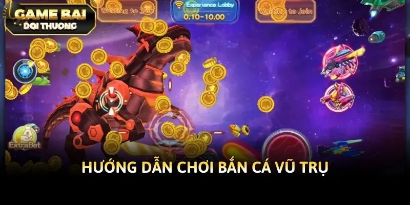 Hướng Dẫn Chơi Bắn Cá Vũ Trụ