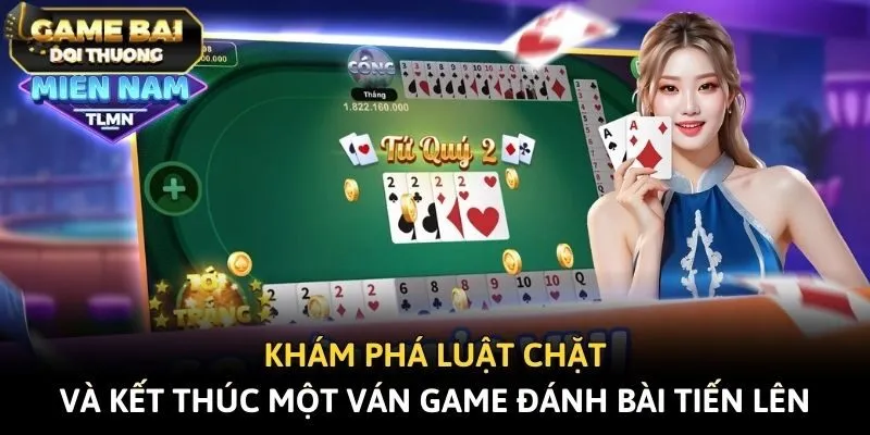 Game Bài Đổi Thưởng | Cẩm Nang Khám phá luật chặt và kết thúc một ván game đánh bài Tiến LênÍch Cho Tín Đồ Đỏ Đen