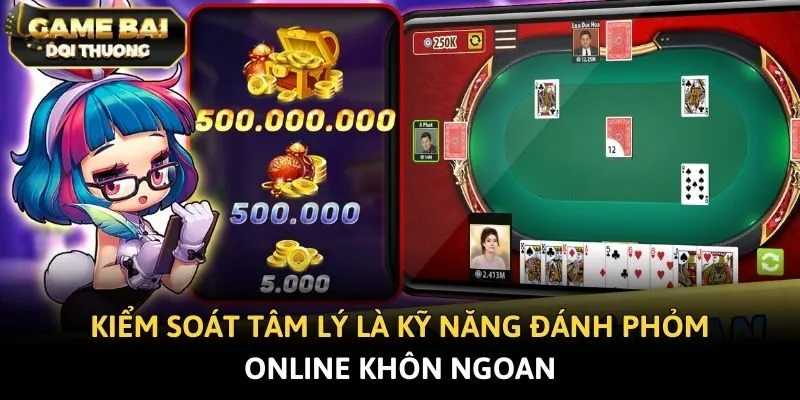 Kiểm soát tâm lý là kỹ năng đánh phỏm online khôn ngoan
