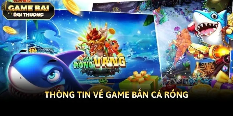Thông tin về game bắn cá rồng