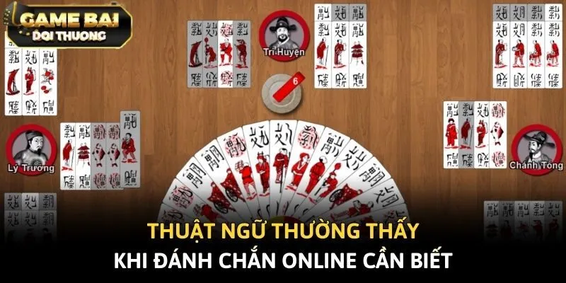Thuật ngữ thường thấy khi đánh Chắn online cần biết