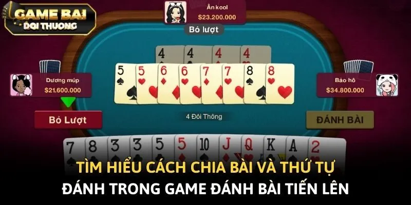Tìm hiểu cách chia bài và thứ tự đánh trong game đánh bài Tiến Lên